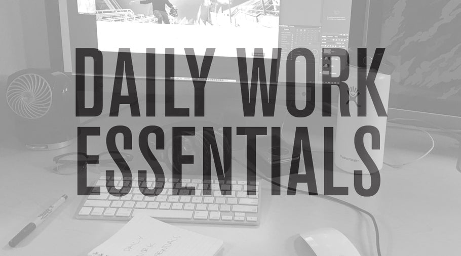 DAILY WORK ESSENTIALS